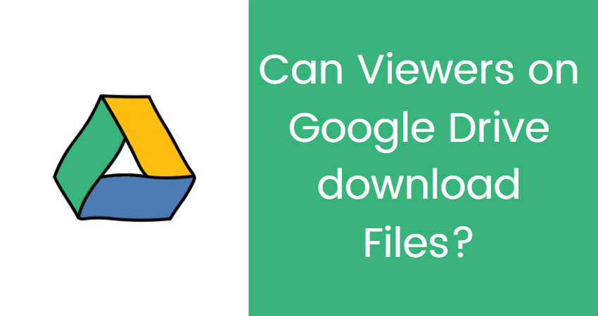 Can Viewers on Google Drive download Files