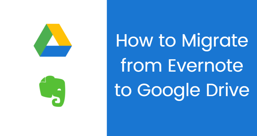 How to Migrate from Evernote to Google Drive